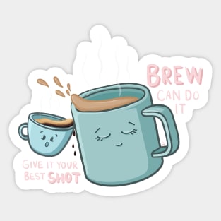 BREW Can Do it! Give it your best SHOT! Fun Tea, Espresso Puns, Cartoon Digital Illustration Sticker